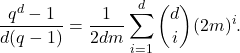 \[ \frac{q^d-1}{d(q-1)}=\frac{1}{2dm}\sum_{i=1}^d {d \choose i}(2m)^i. \]